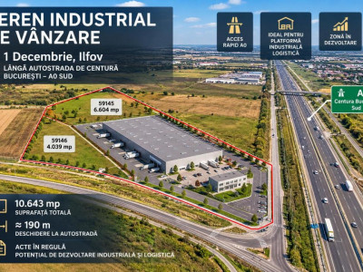 1 Decembrie Oportunitate de investiție – Potențial industrial, logistic